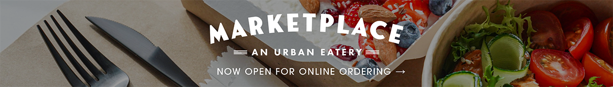 Marketplace an Urban Eatery Now Open For Online Ordering